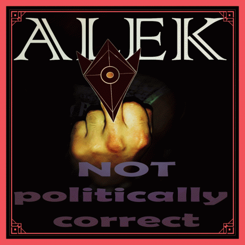 Alek : Not Politically Correct